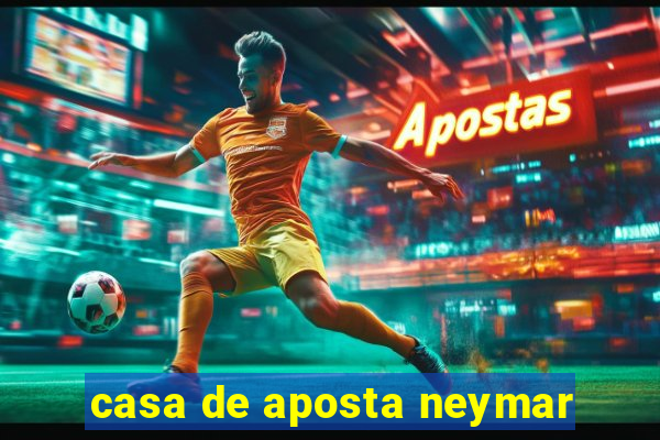 casa de aposta neymar